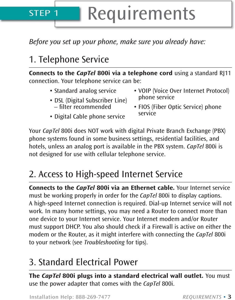 Service) phone service Your CapTel 800i does NOT work with digital Private Branch Exchange (PBX) phone systems found in some business settings, residential facilities, and hotels, unless an analog
