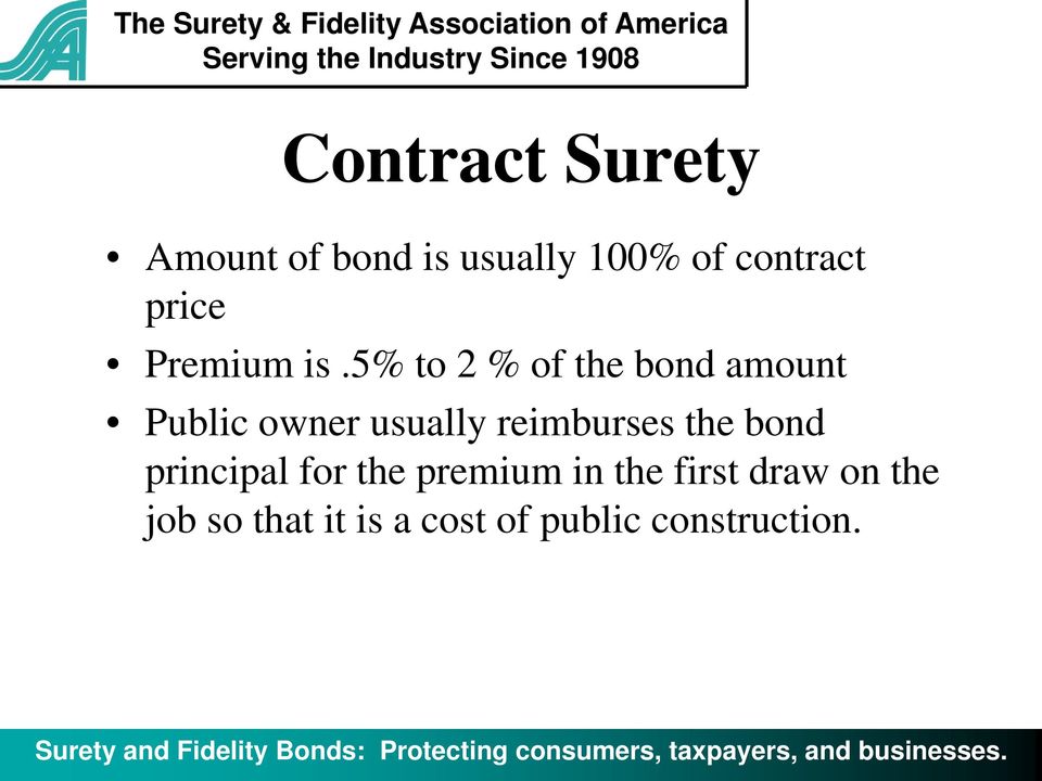 5% to 2 % of the bond amount Public owner usually reimburses