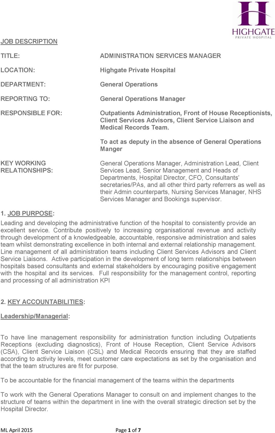 To act as deputy in the absence of General Operations Manger KEY WORKING RELATIONSHIPS: General Operations Manager, Administration Lead, Client Services Lead, Senior Management and Heads of