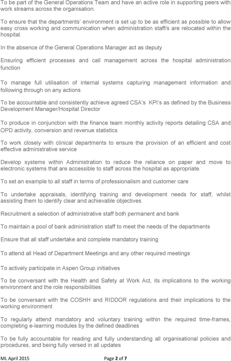 In the absence of the General Operations Manager act as deputy Ensuring efficient processes and call management across the hospital administration function To manage full utilisation of internal