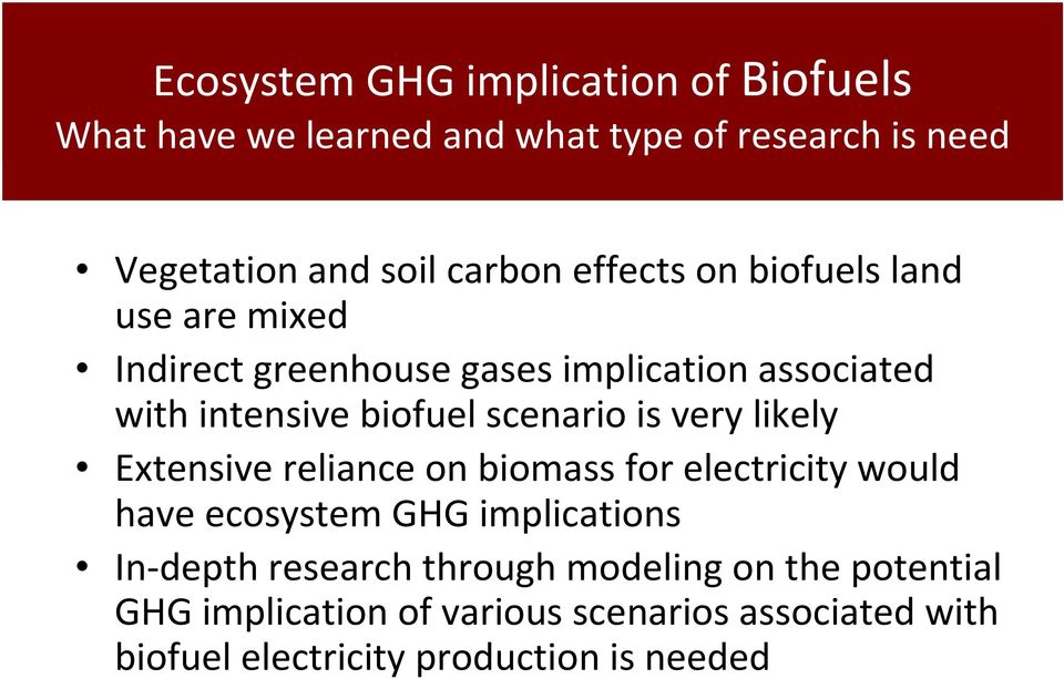 with intensive biofuel scenario is very likely Extensive reliance on biomass for electricity would have ecosystem GHG implications