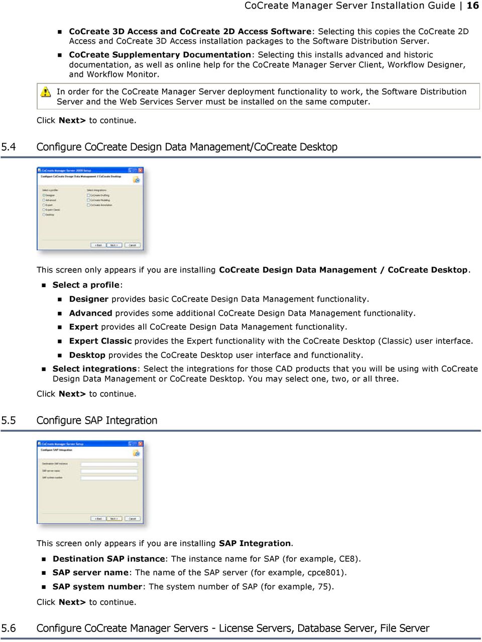 CoCreate Supplementary Documentation: Selecting this installs advanced and historic documentation, as well as online help for the CoCreate Manager Server Client, Workflow Designer, and Workflow