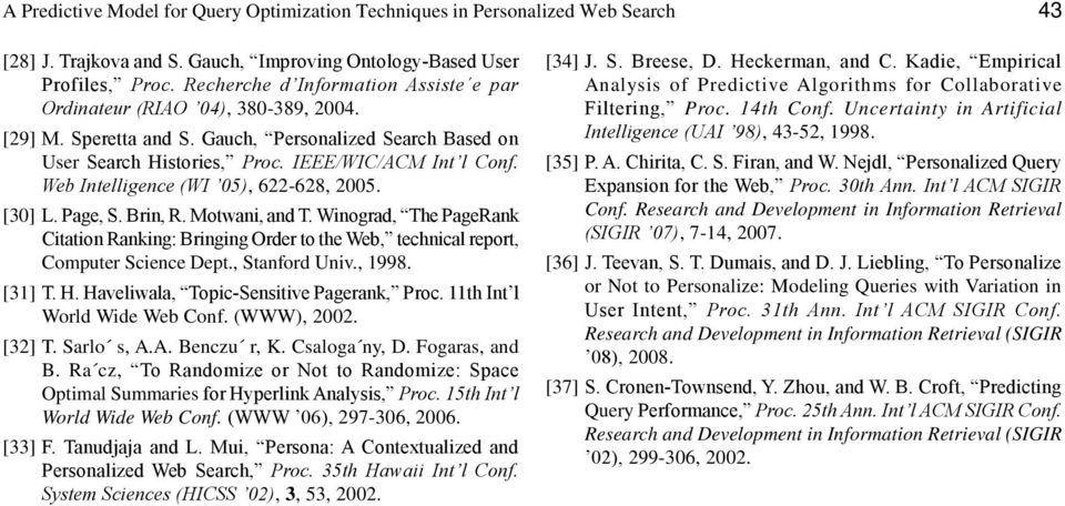 Web Intelligence (WI 05), 622-628, 2005. [30] L. Page, S. Brin, R. Motwani, and T. Winograd, The PageRank Citation Ranking: Bringing Order to the Web, technical report, Computer Science Dept.