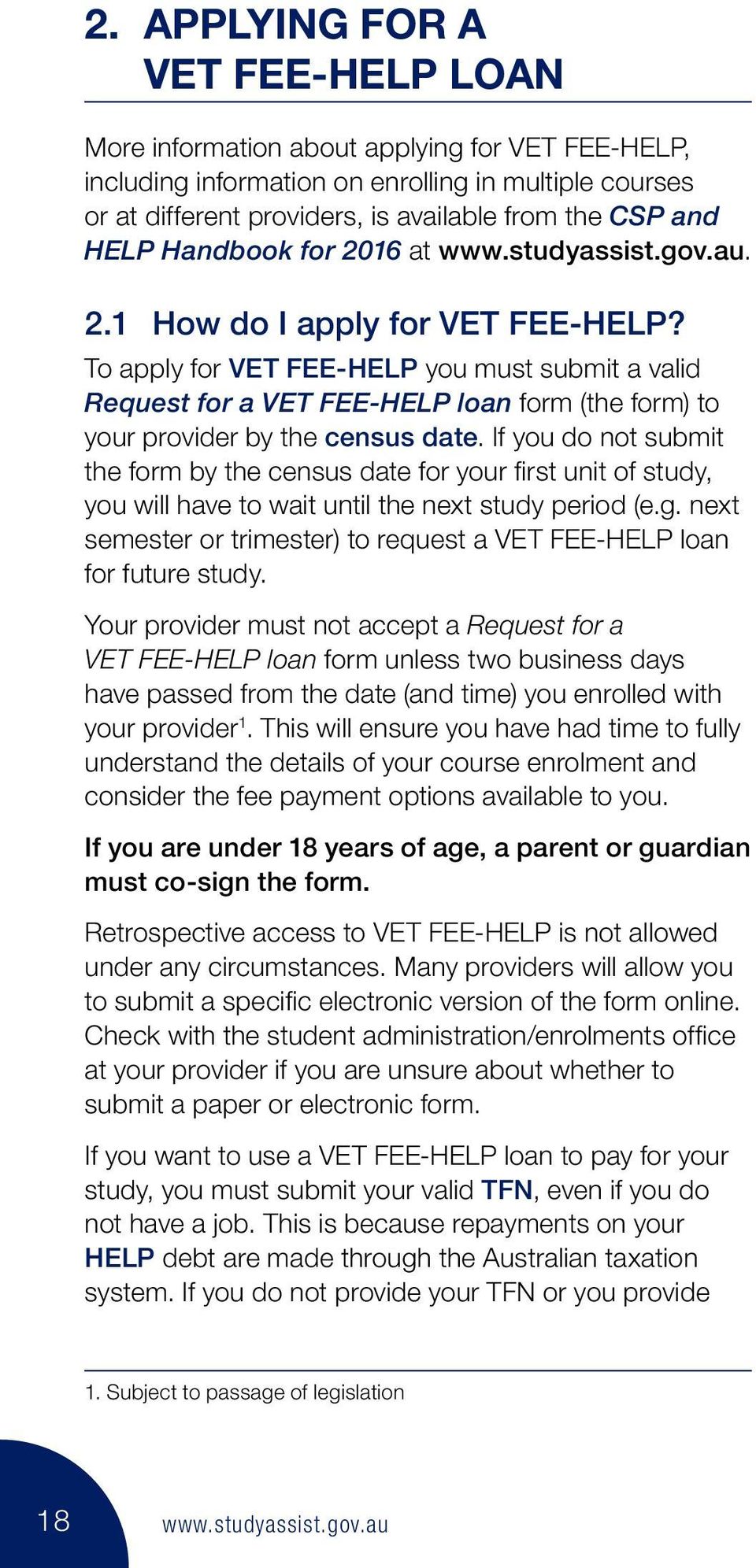 To apply for VET FEE-HELP you must submit a valid Request for a VET FEE-HELP loan form (the form) to your provider by the census date.