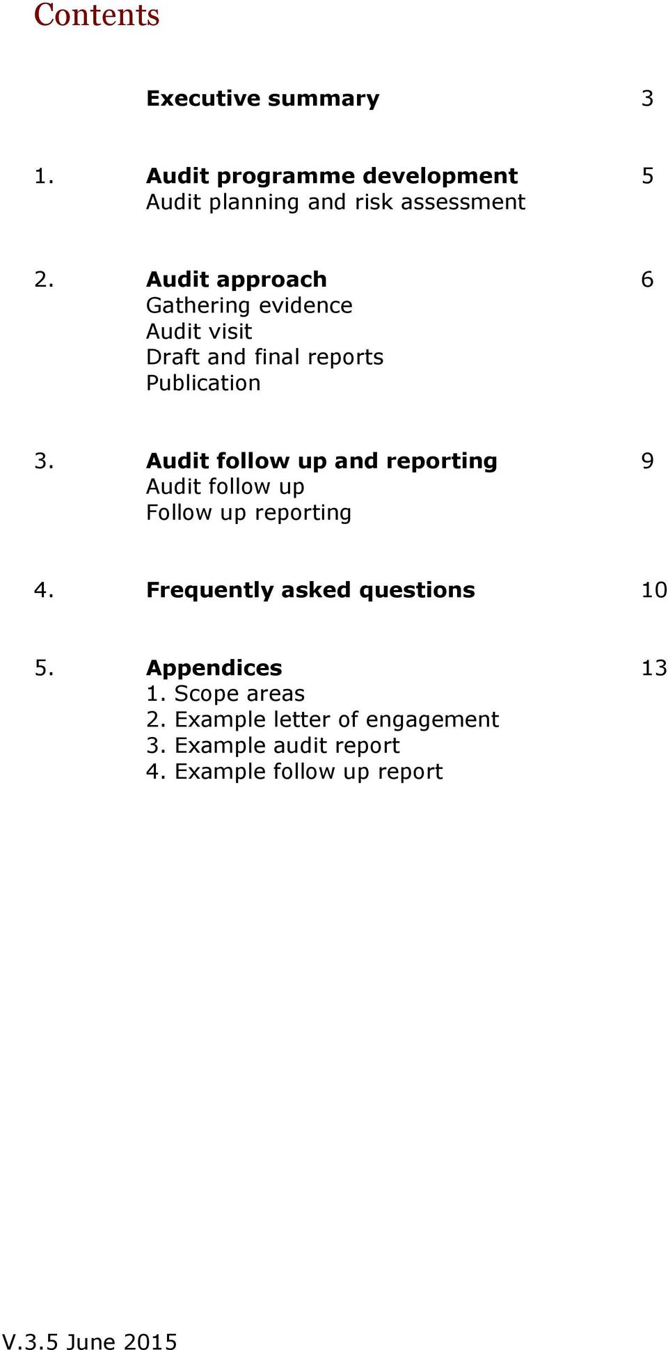 Audit follow up and reporting 9 Audit follow up Follow up reporting 4. Frequently asked questions 10 5.