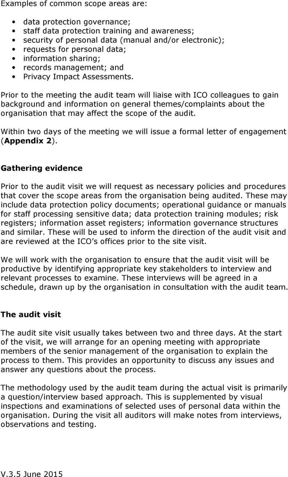 Prior to the meeting the audit team will liaise with ICO colleagues to gain background and information on general themes/complaints about the organisation that may affect the scope of the audit.