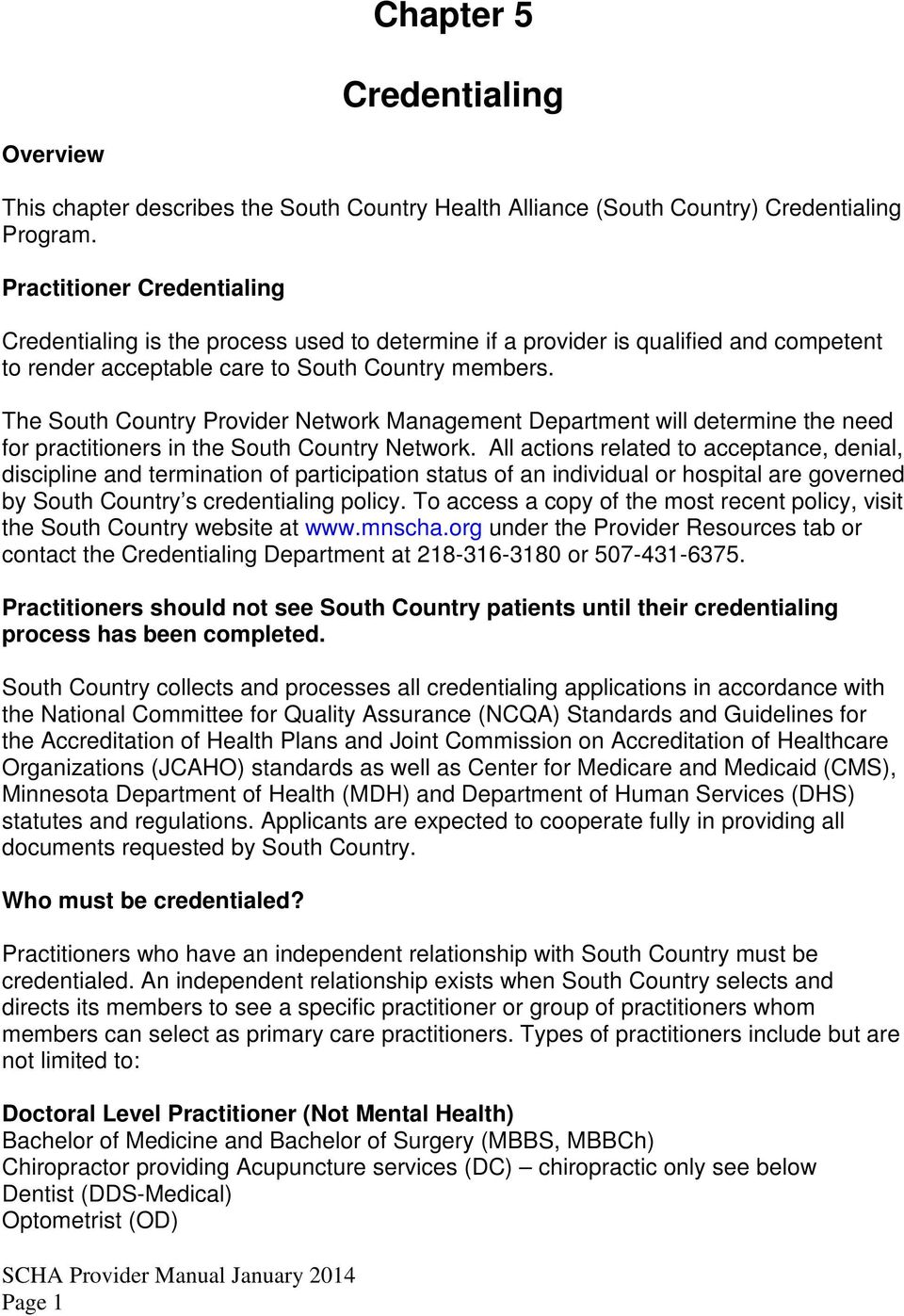 The South Country Provider Network Management Department will determine the need for practitioners in the South Country Network.