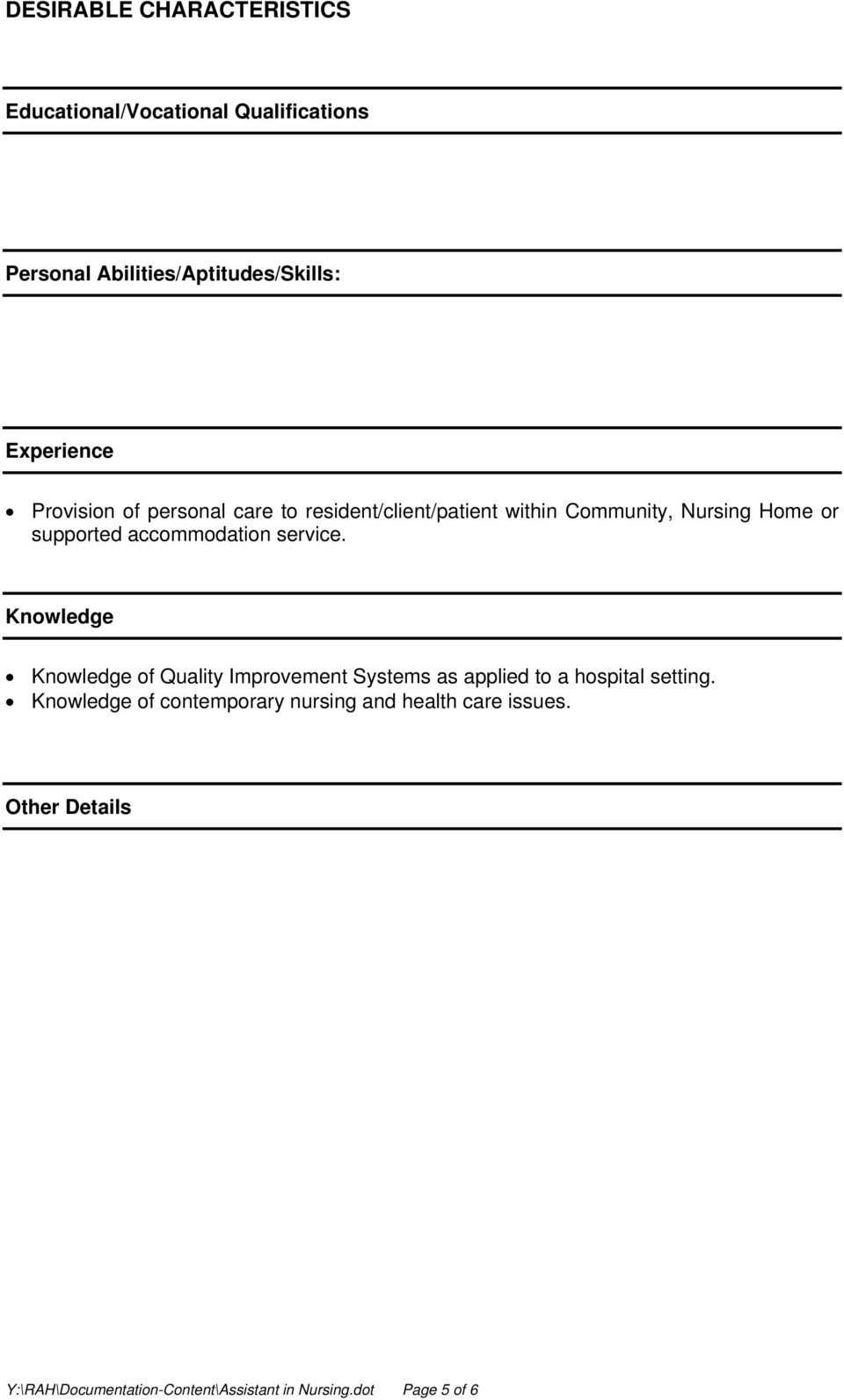 service. Knowledge Knowledge of Quality Improvement Systems as applied to a hospital setting.