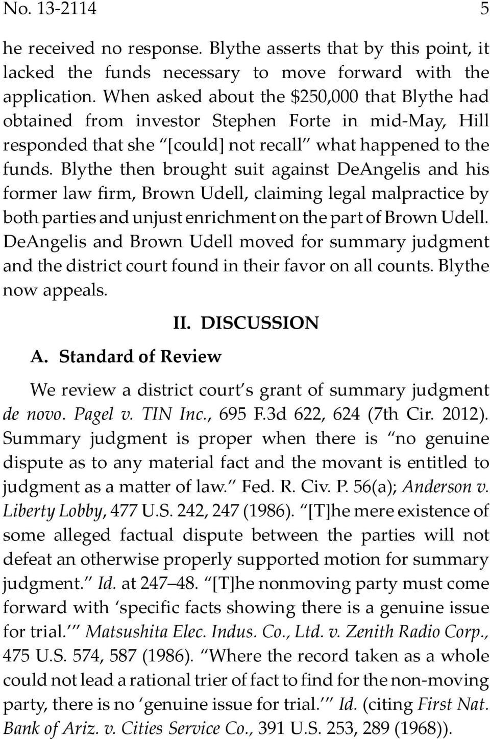 Blythe then brought suit against DeAngelis and his former law firm, Brown Udell, claiming legal malpractice by both parties and unjust enrichment on the part of Brown Udell.
