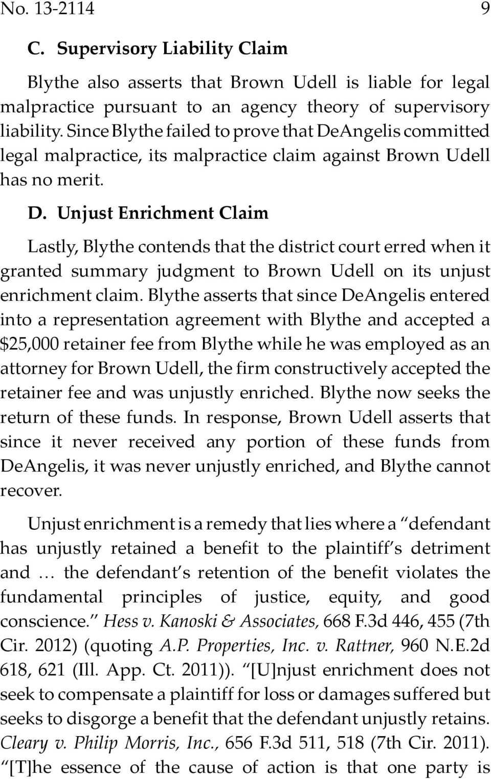 Blythe asserts that since DeAngelis entered into a representation agreement with Blythe and accepted a $25,000 retainer fee from Blythe while he was employed as an attorney for Brown Udell, the firm