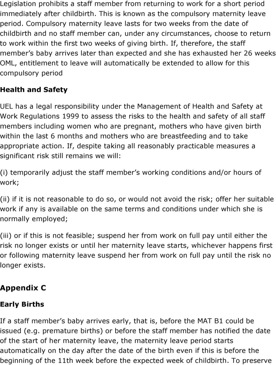 If, therefore, the staff member s baby arrives later than expected and she has exhausted her 26 weeks OML, entitlement to leave will automatically be extended to allow for this compulsory period