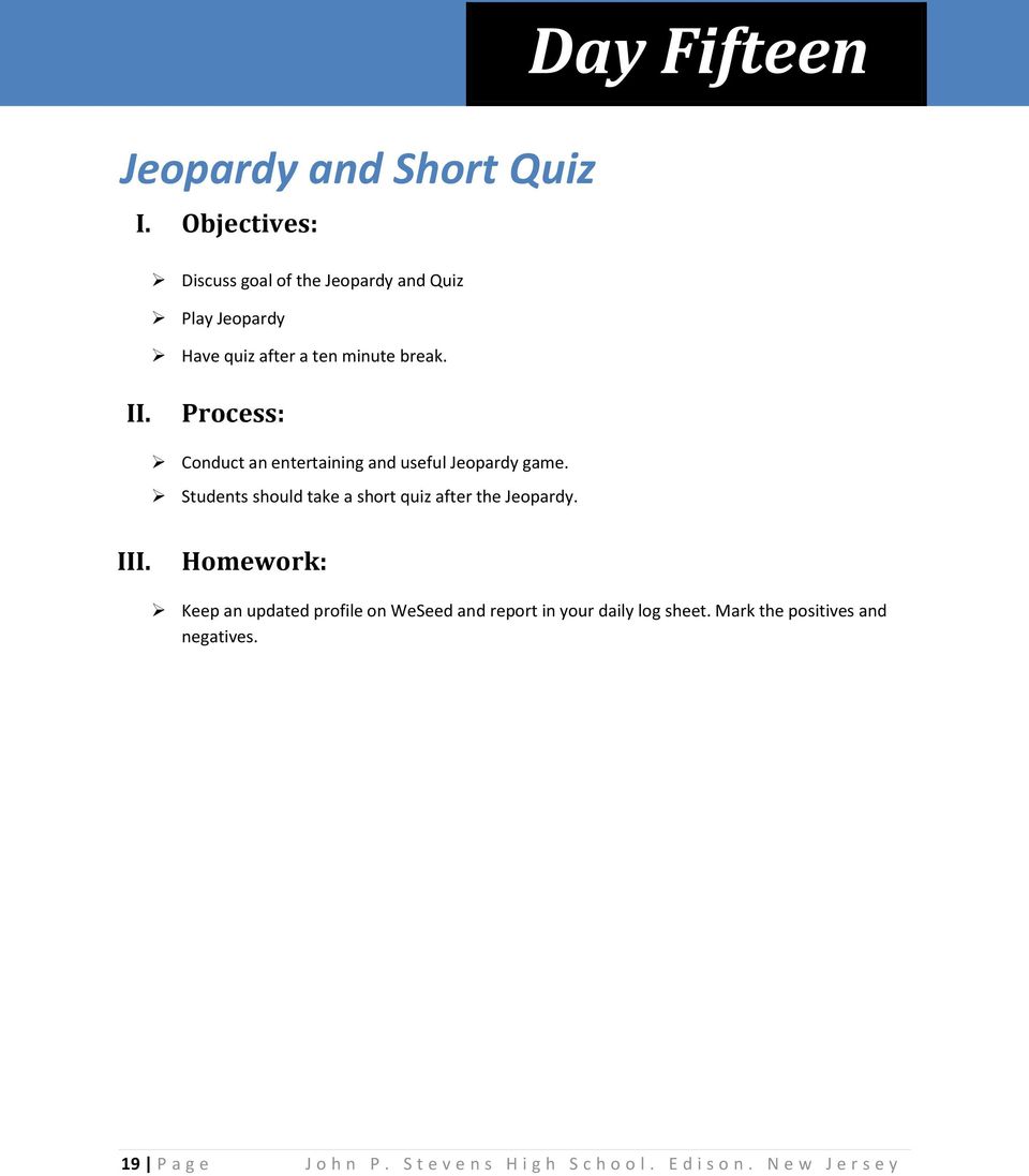 Students should take a short quiz after the Jeopardy. III.