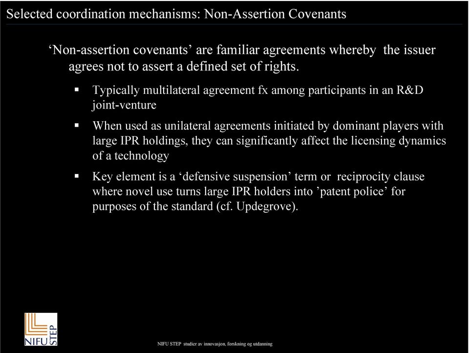 Typically multilateral agreement fx among participants in an R&D joint-venture When used as unilateral agreements initiated by dominant players