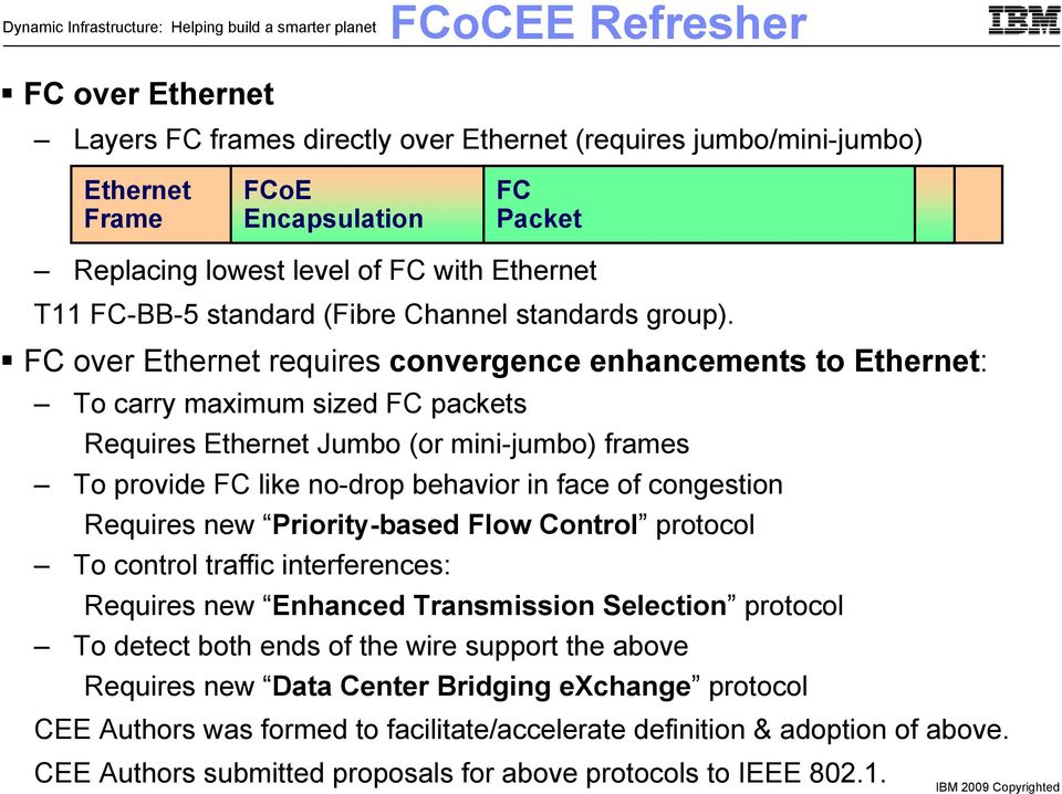 over requires convergence enhancements to : To carry maximum sized packets Requires Jumbo (or mini-jumbo) frames To provide like no-drop behavior in face of congestion Requires new
