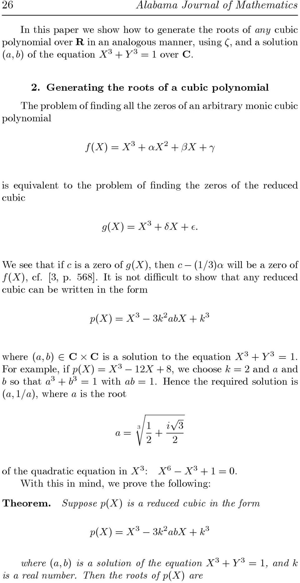 Generating the roots of a cubic polynomial The problem of finding all the zeros of an arbitrary monic cubic polynomial f(x) =X 3 + αx 2 + βx + γ is equivalent to the problem of finding the zeros of