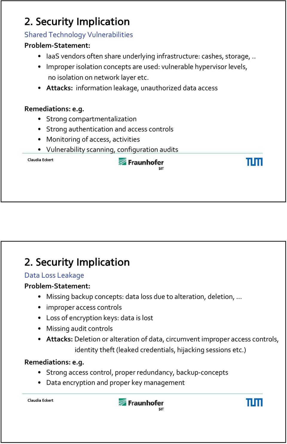 , unauthorized data access Remediations: e.g. Strong compartmentalization Strong authentication and access controls Monitoring of access, activities Vulnerability scanning, configuration audits 2.