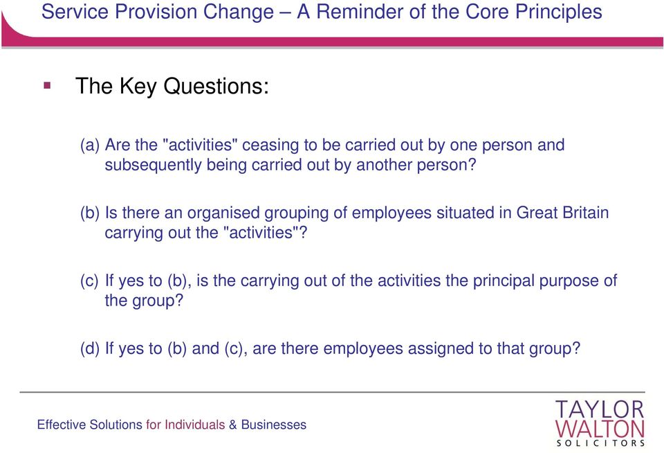 (b) Is there an organised grouping of employees situated in Great Britain carrying out the "activities"?