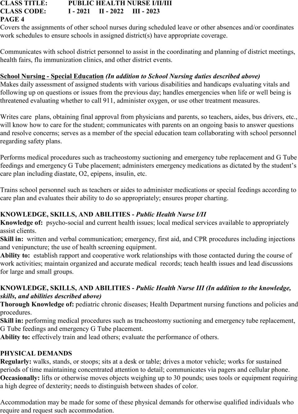 School Nursing - Special Education (In addition to School Nursing duties described above) Makes daily assessment of assigned students with various disabilities and handicaps evaluating vitals and