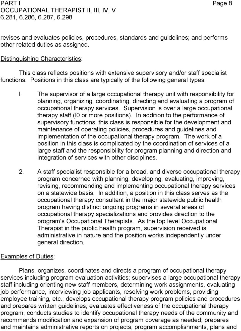 The supervisor of a large occupational therapy unit with responsibility for planning, organizing, coordinating, directing and evaluating a program of occupational therapy services.
