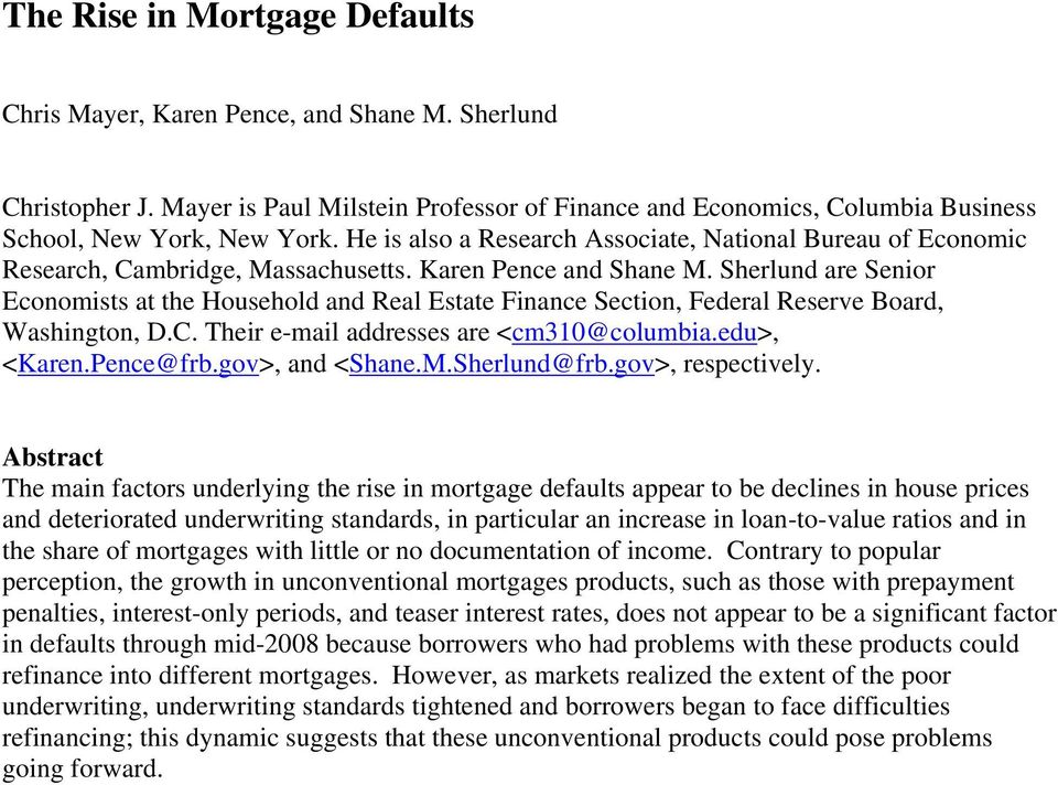 Sherlund are Senior Economists at the Household and Real Estate Finance Section, Federal Reserve Board, Washington, D.C. Their e-mail addresses are <cm310@columbia.edu>, <Karen.Pence@frb.