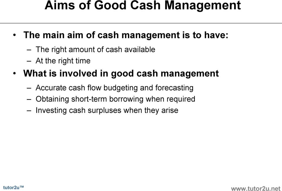 good cash management Accurate cash flow budgeting and forecasting