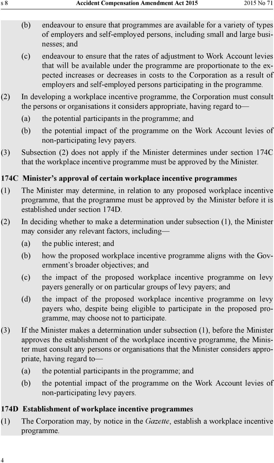 the Corporation as a result of employers and self-employed persons participating in the programme.
