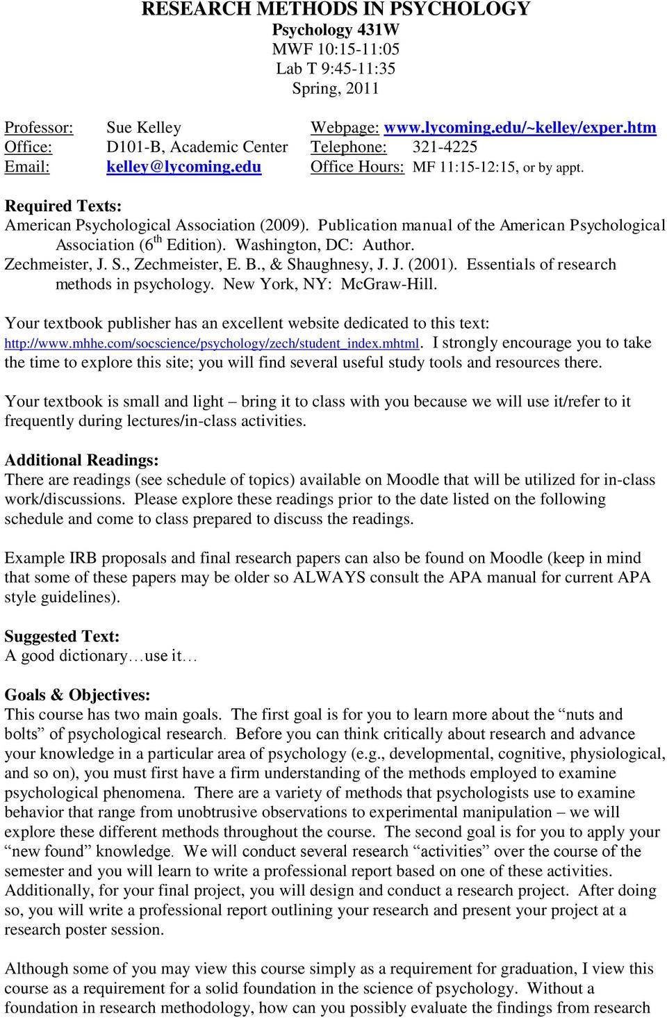 Publication manual of the American Psychological Association (6 th Edition). Washington, DC: Author. Zechmeister, J. S., Zechmeister, E. B., & Shaughnesy, J. J. (2001).
