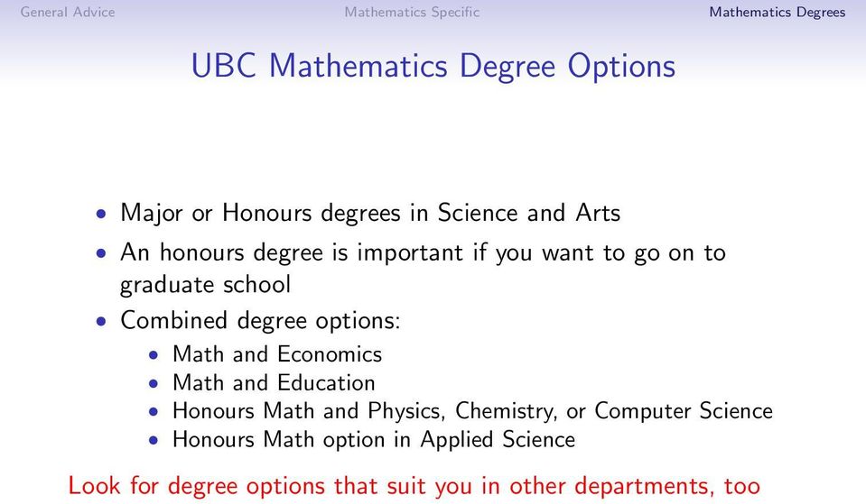 and Economics Math and Education Honours Math and Physics, Chemistry, or Computer Science