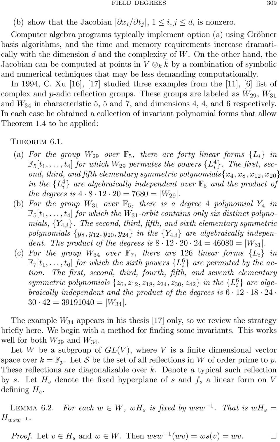 On the other hand, the Jacobian can be computed at points in V k k by a combination of symbolic and numerical techniques that may be less demanding computationally. In 1994, C.