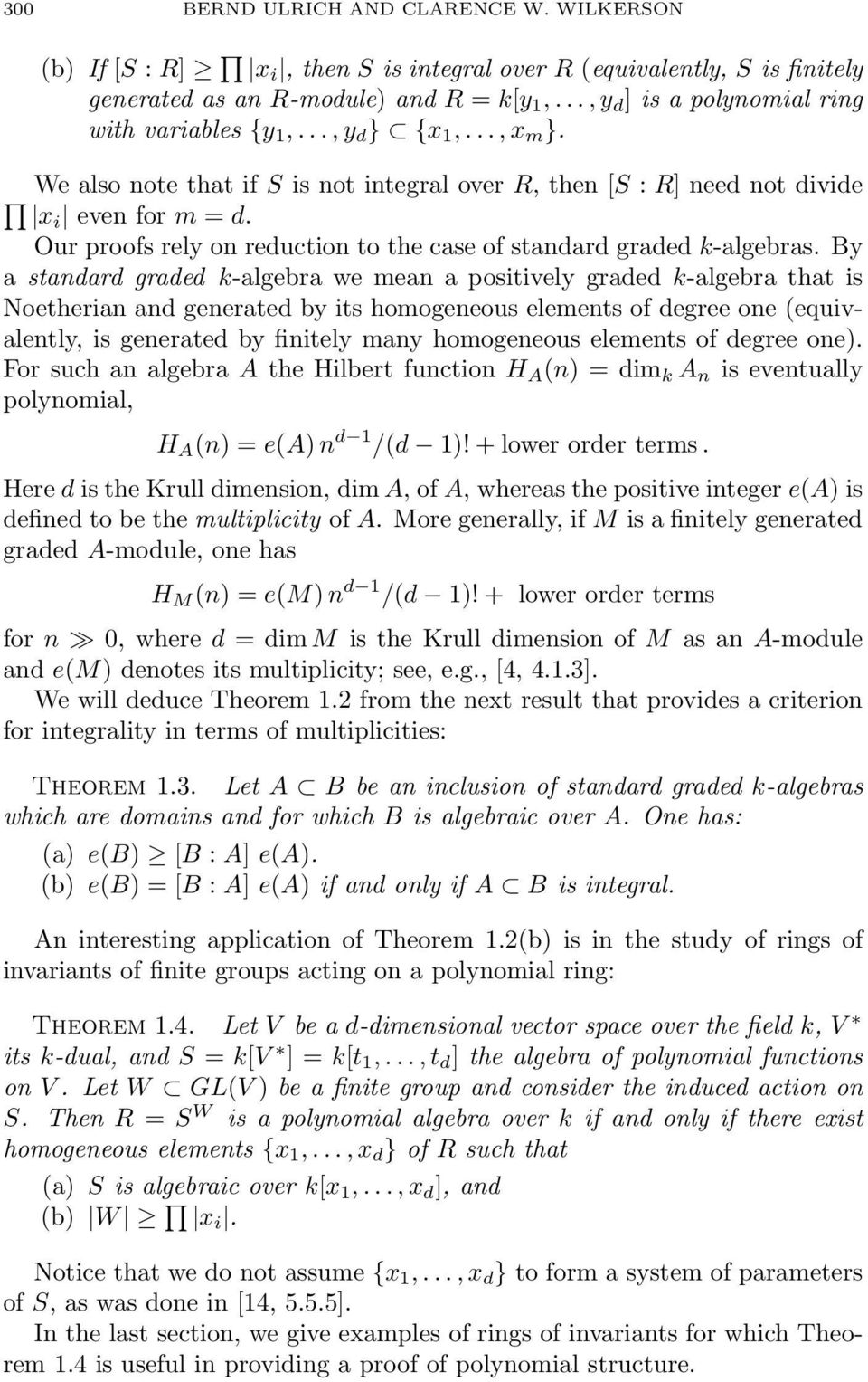 Our proofs rely on reduction to the case of standard graded k-algebras.