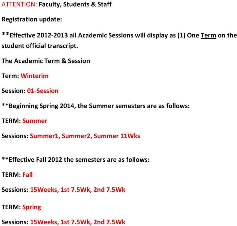 The Academic Term & Session Term: Winterim Session: 01-Session **Beginning Spring 2014, the Summer semesters are as follows: