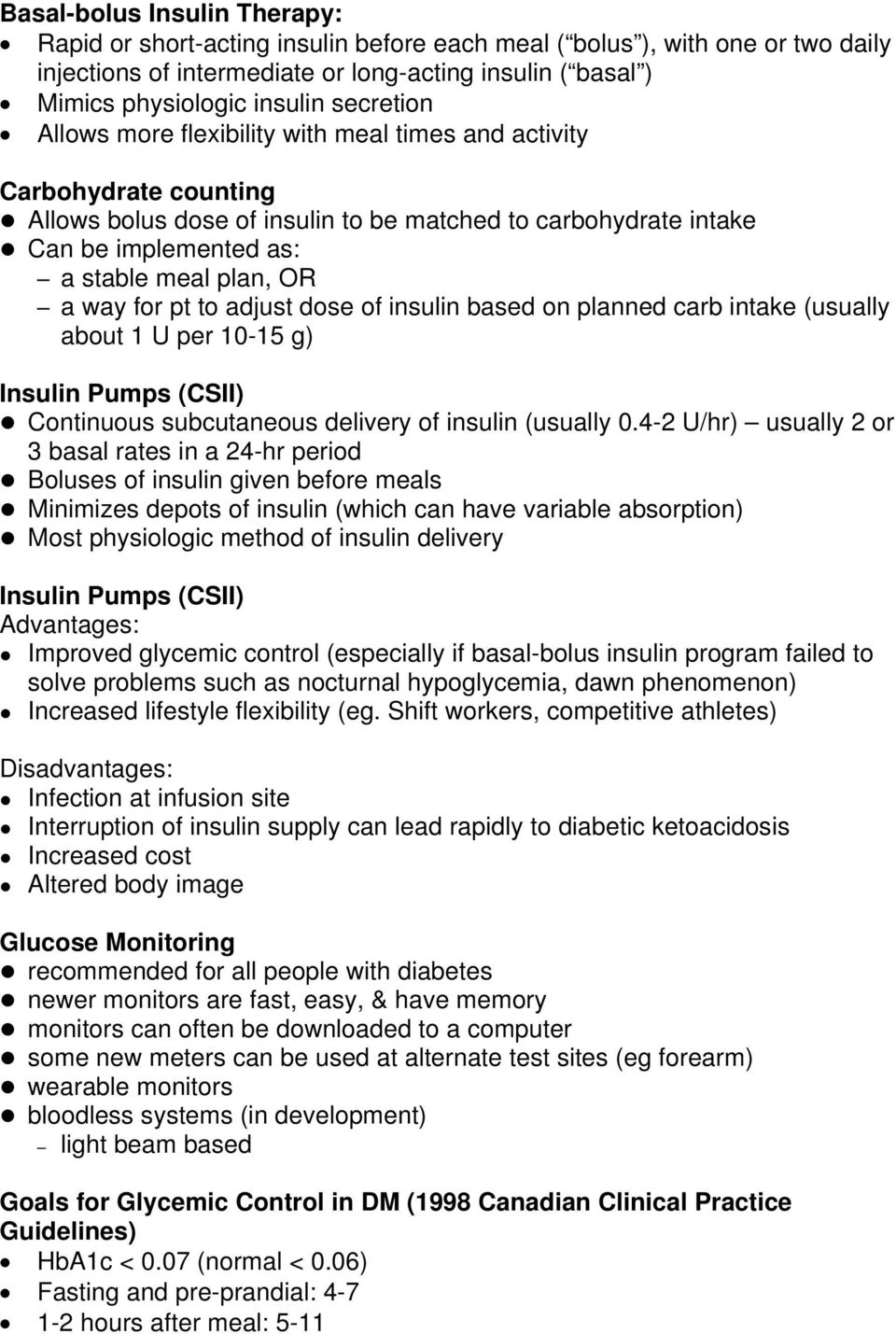 way for pt to adjust dose of insulin based on planned carb intake (usually about 1 U per 10-15 g) Insulin Pumps (CSII) Continuous subcutaneous delivery of insulin (usually 0.