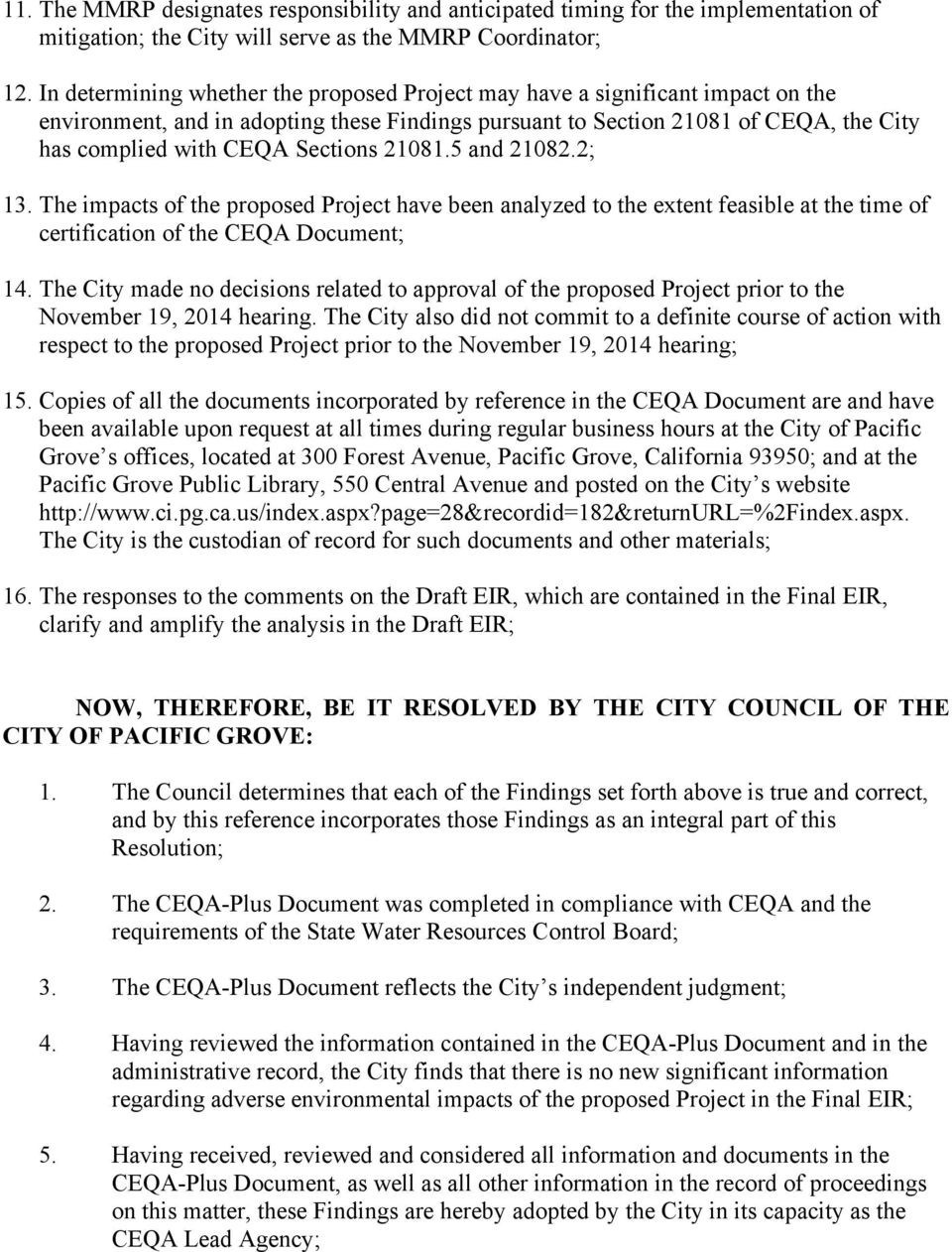 Sections 21081.5 and 21082.2; 13. The impacts of the proposed Project have been analyzed to the extent feasible at the time of certification of the CEQA Document; 14.