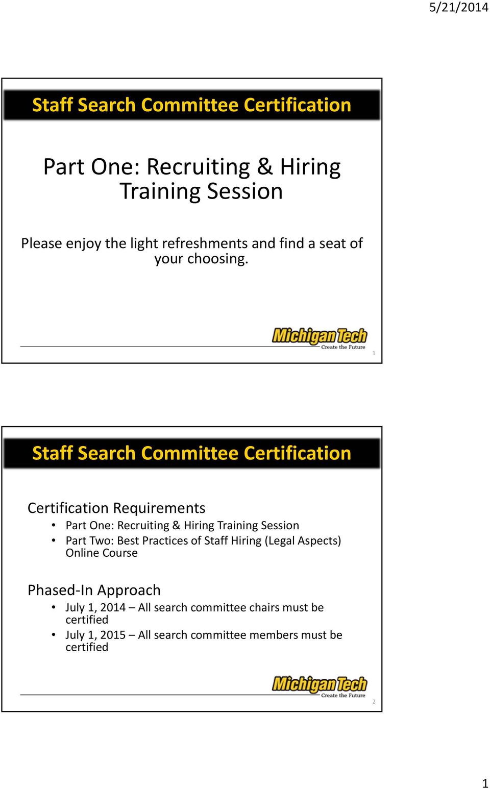 1 Staff Search Committee Certification Certification Requirements Part One: Recruiting & Hiring Training Session Part