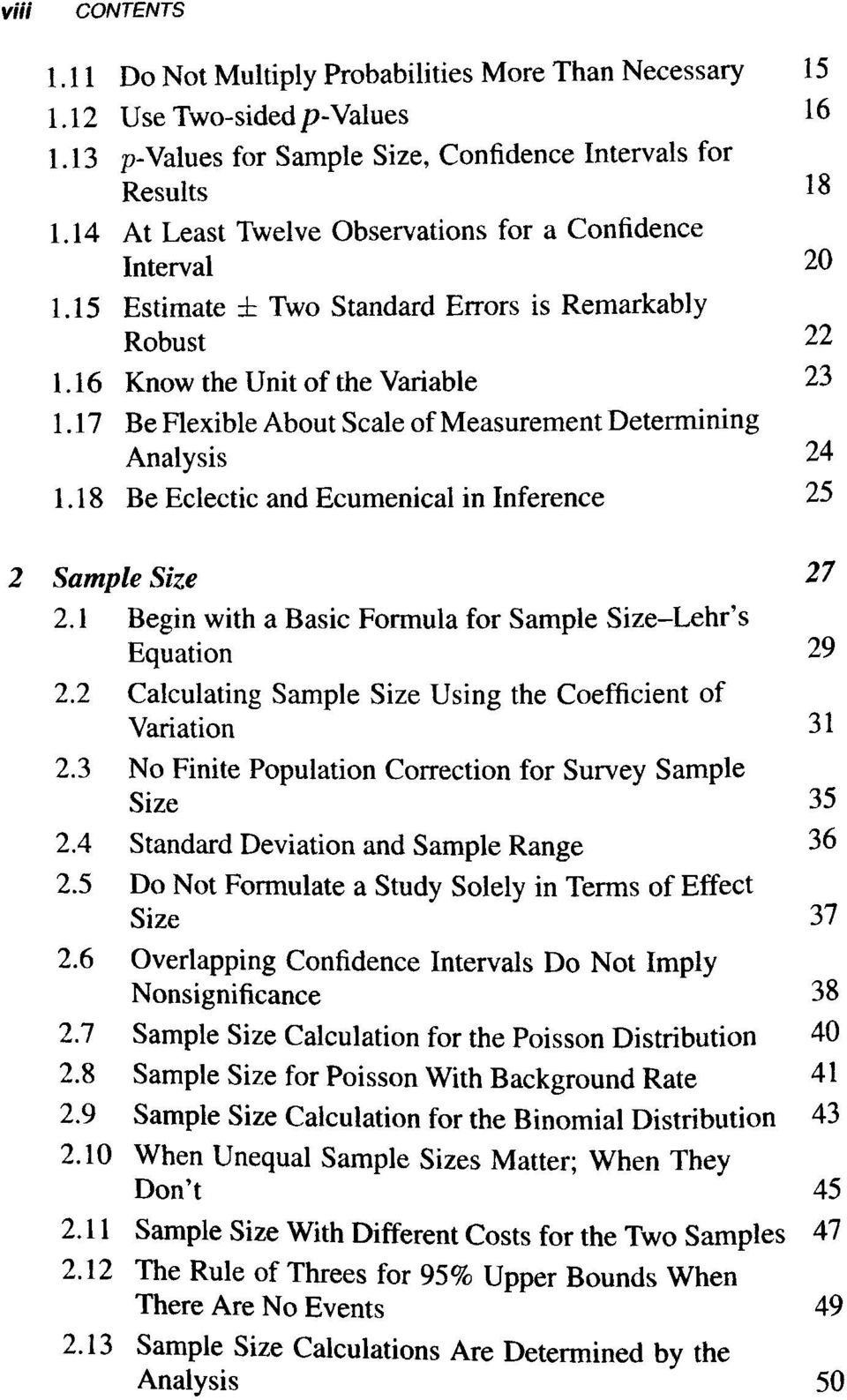 17 Be Flexible About Scale of Measurement Determining Analysis 24 1.18 Be Eclectic and Ecumenical in Inference 25 2 Sample Size 27 2.1 Begin with a Basic Formula for Sample Size-Lehr's Equation 29 2.