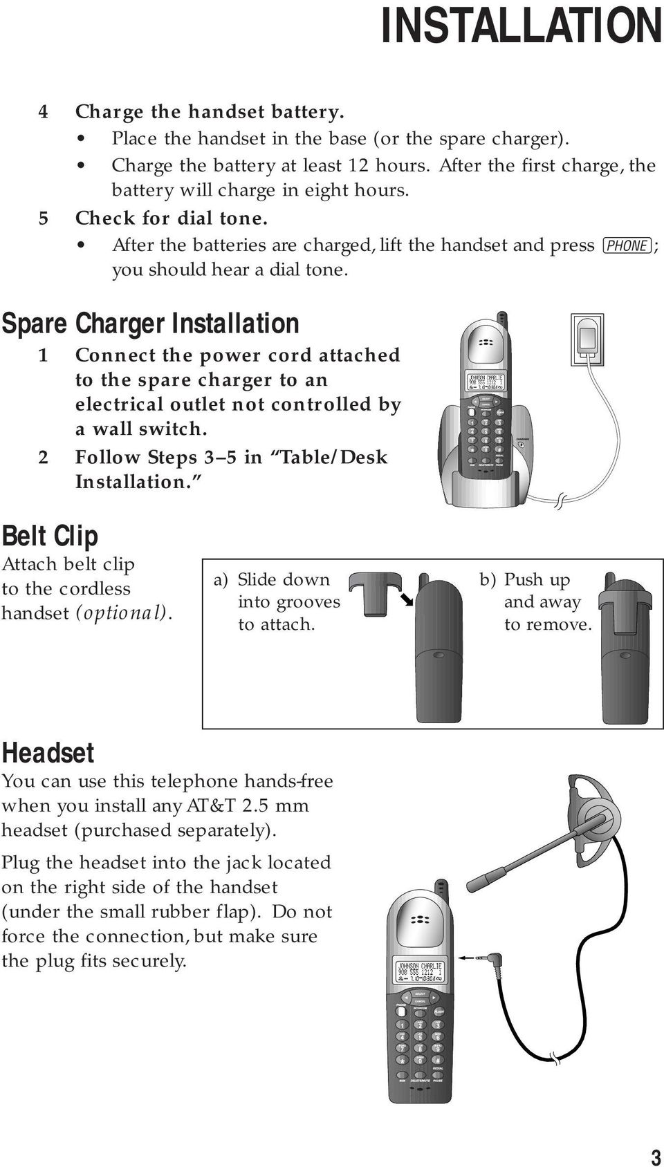 Spare Charger Installation 1 Connect the power cord attached to the spare charger to an electrical outlet not controlled by a wall switch. 2 Follow Steps 3 5 in Table/Desk Installation.