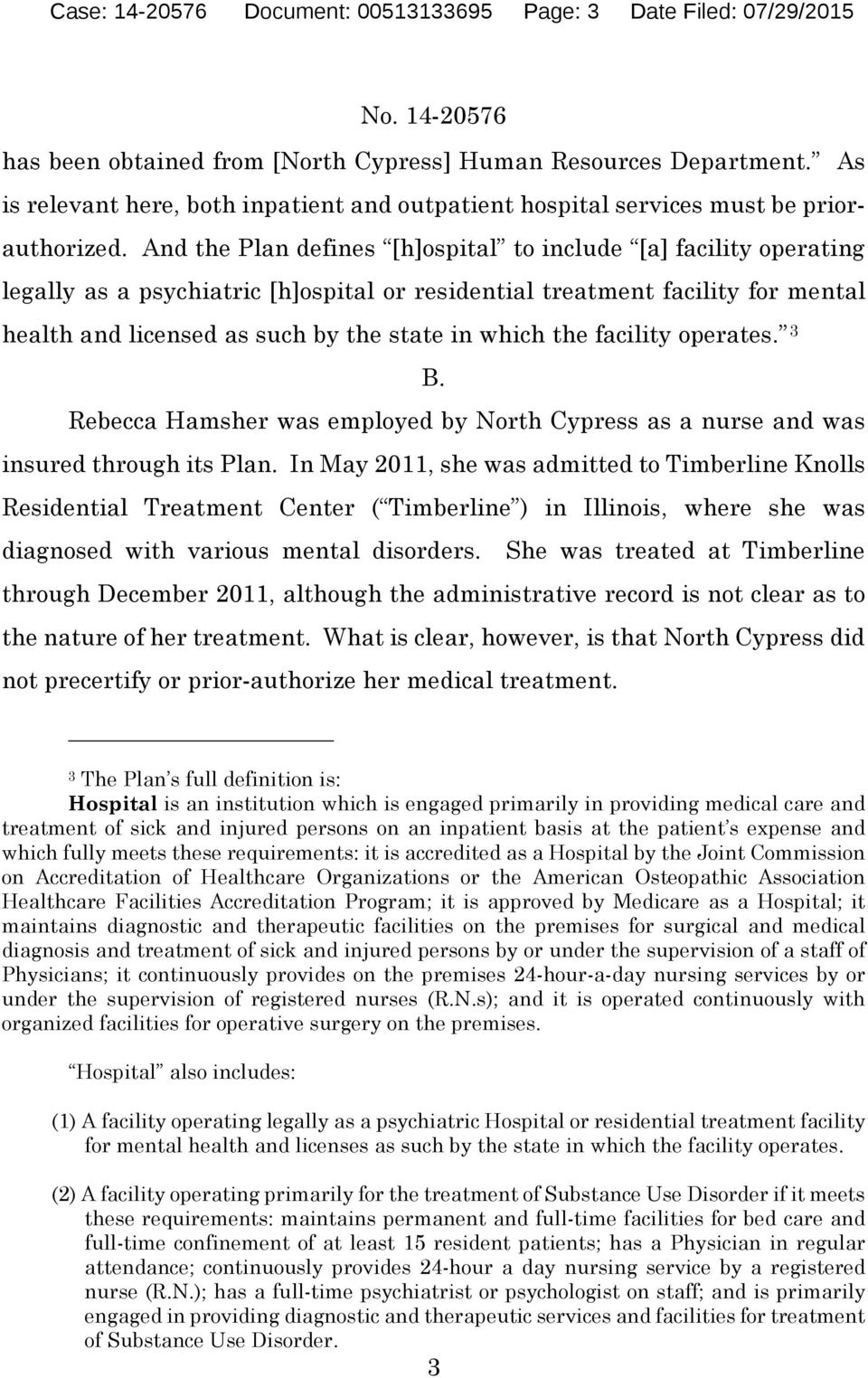 And the Plan defines [h]ospital to include [a] facility operating legally as a psychiatric [h]ospital or residential treatment facility for mental health and licensed as such by the state in which