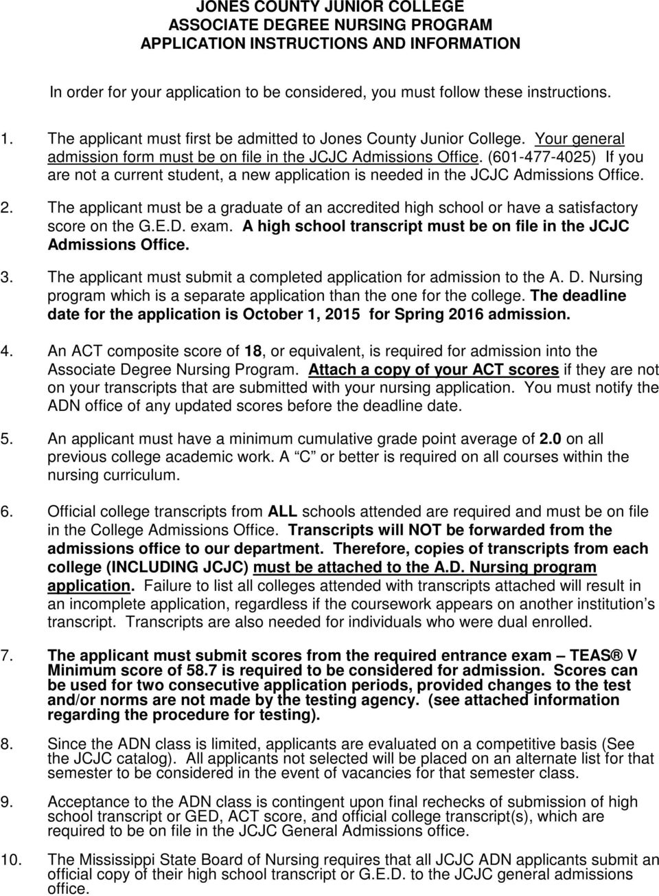 (601-477-4025) If you are not a current student, a new application is needed in the JCJC Admissions Office. 2.