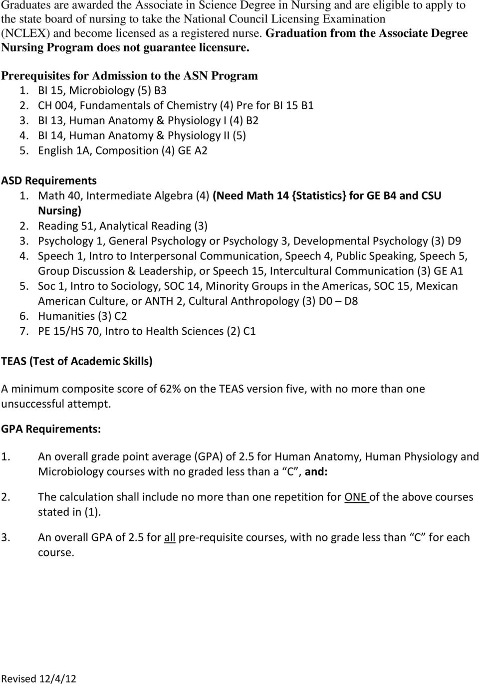 CH 00, Fundamentals of Chemistry () Pre for BI 15 B1 3. BI 13, Human Anatomy & Physiology I () B2. BI 1, Human Anatomy & Physiology II (5) 5. English 1A, Composition () GE A2 ASD Requirements 1.