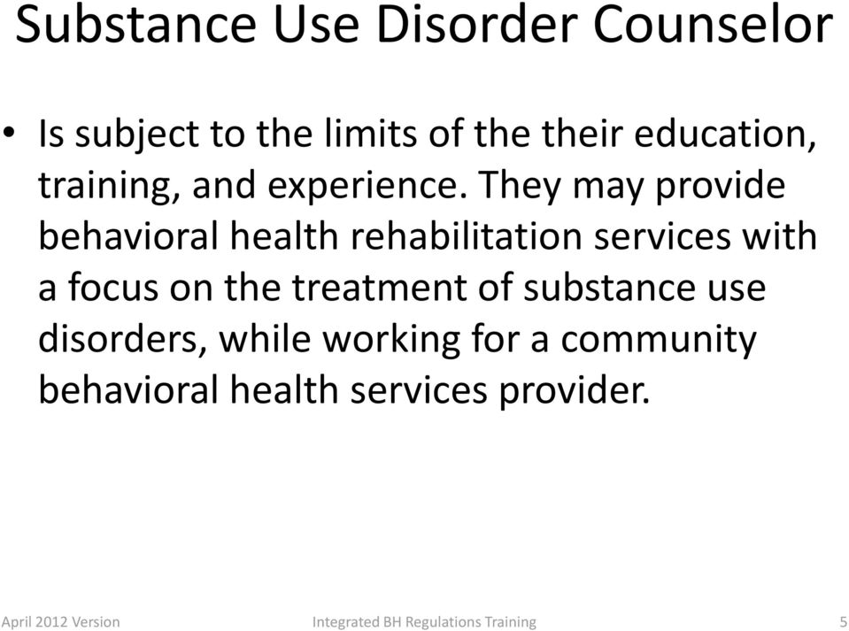 They may provide behavioral health rehabilitation services with a focus on the
