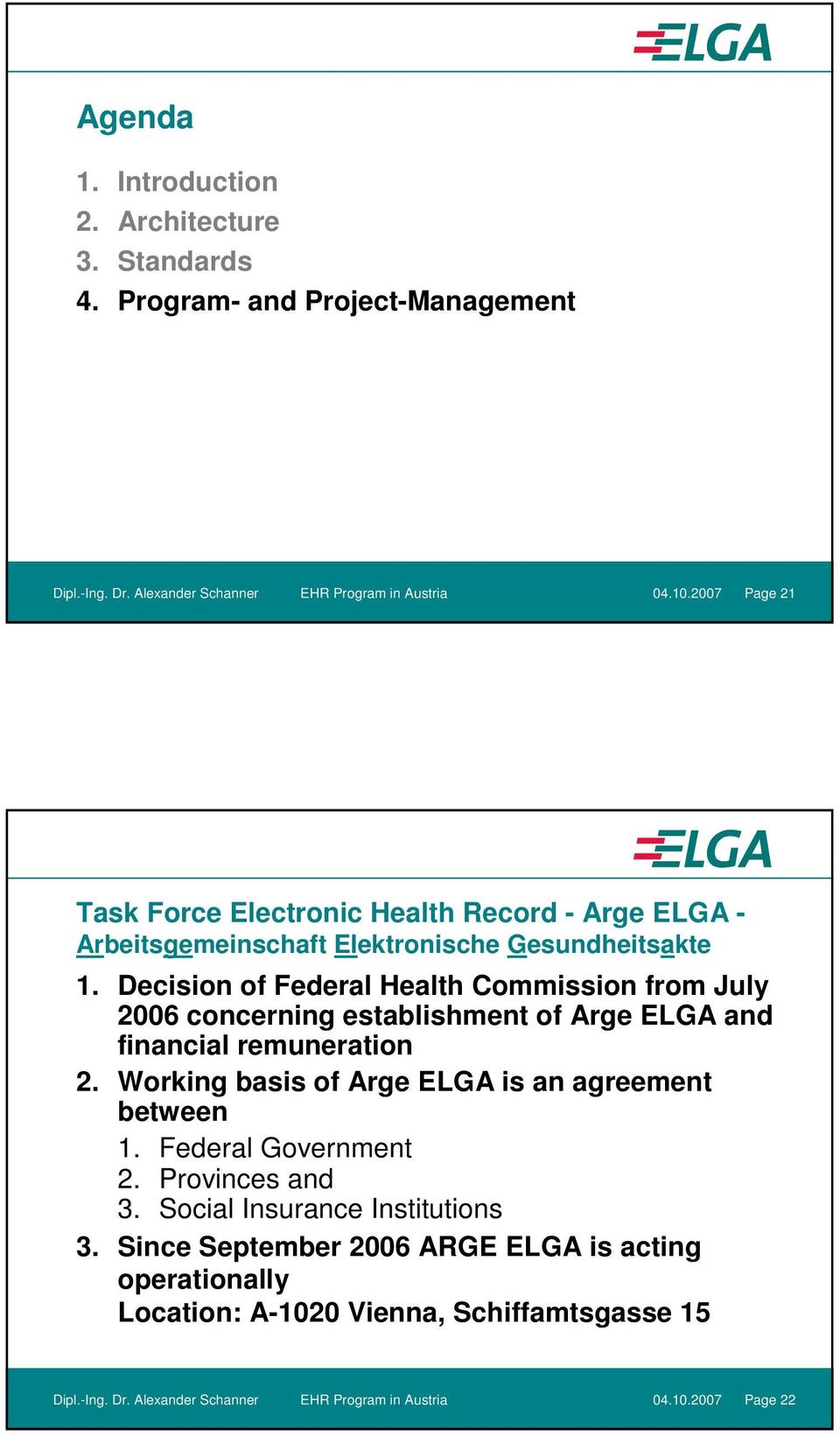 Decision of Federal Health Commission from July 2006 concerning establishment of Arge ELGA and financial remuneration 2.
