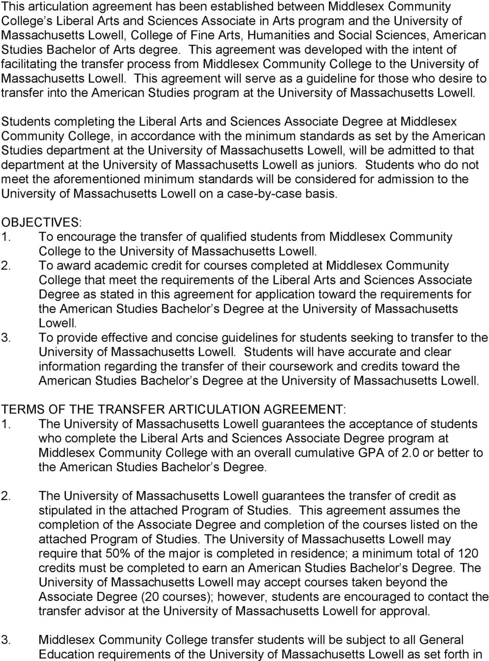 This agreement was developed with the intent of facilitating the transfer process from Middlesex Community College to the University of Massachusetts Lowell.