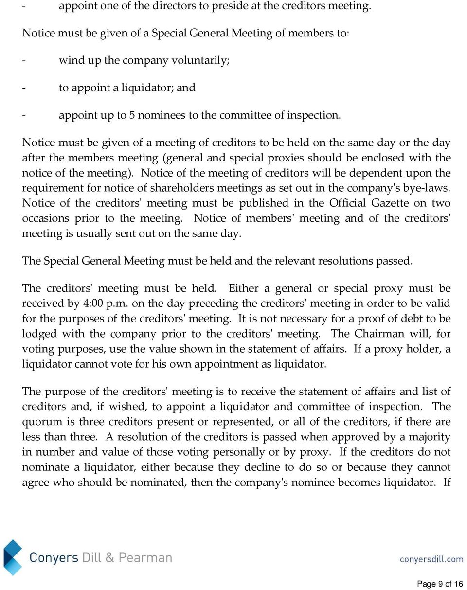 Notice must be given of a meeting of creditors to be held on the same day or the day after the members meeting (general and special proxies should be enclosed with the notice of the meeting).