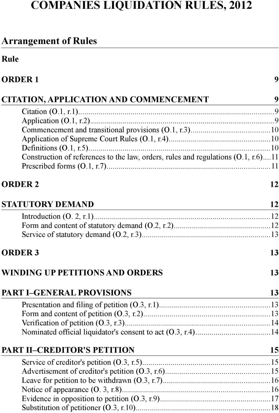..11 ORDER 2 12 STATUTORY DEMAND 12 Introduction (O. 2, r.1)...12 Form and content of statutory demand (O.2, r.2)...12 Service of statutory demand (O.2, r.3).