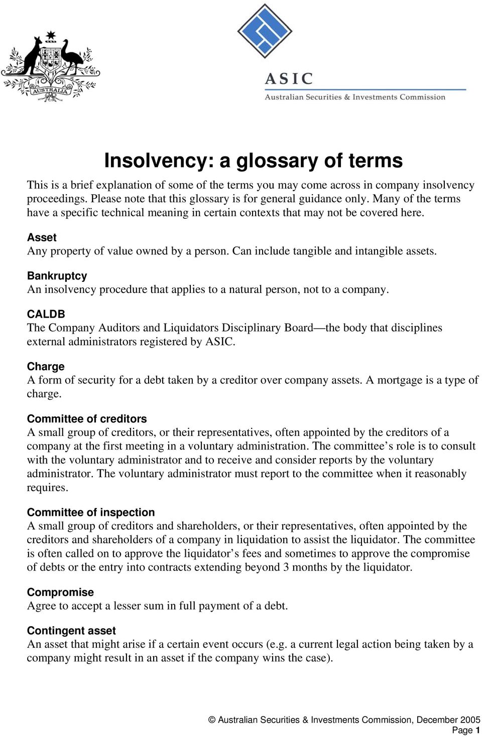 Bankruptcy An insolvency procedure that applies to a natural person, not to a company.