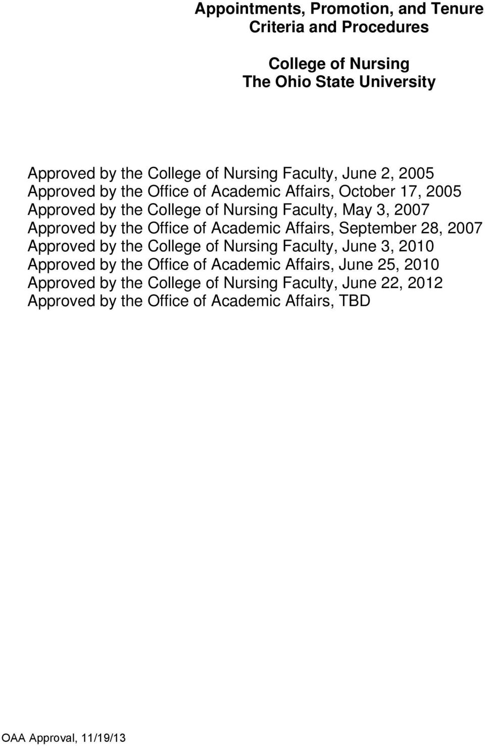 Approved by the Office of Academic Affairs, September 28, 2007 Approved by the College of Nursing Faculty, June 3, 2010 Approved by the