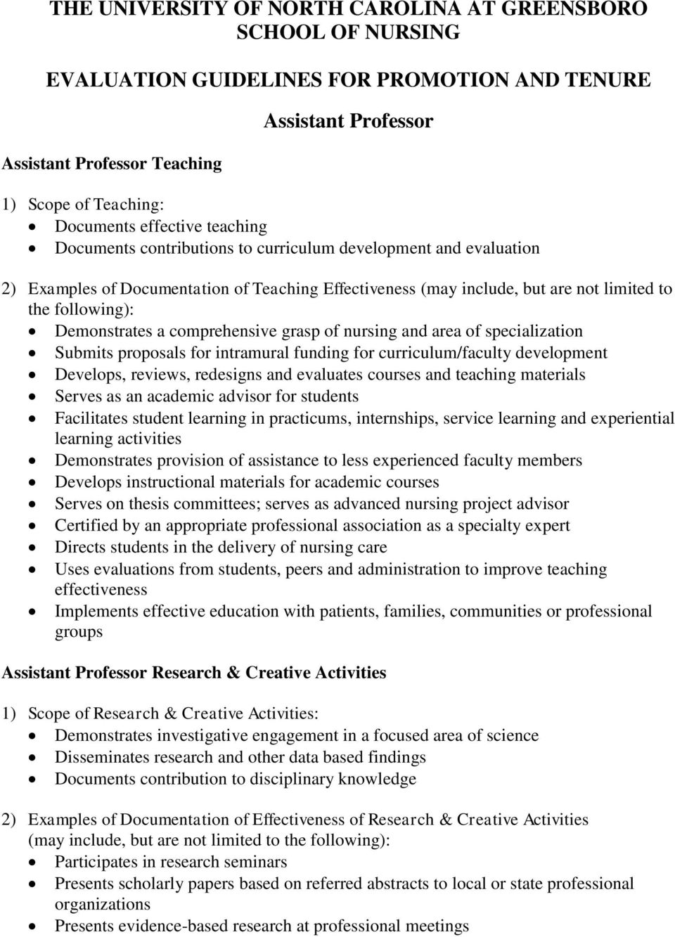 Demonstrates a comprehensive grasp of nursing and area of specialization Submits proposals for intramural funding for curriculum/faculty development Develops, reviews, redesigns and evaluates courses
