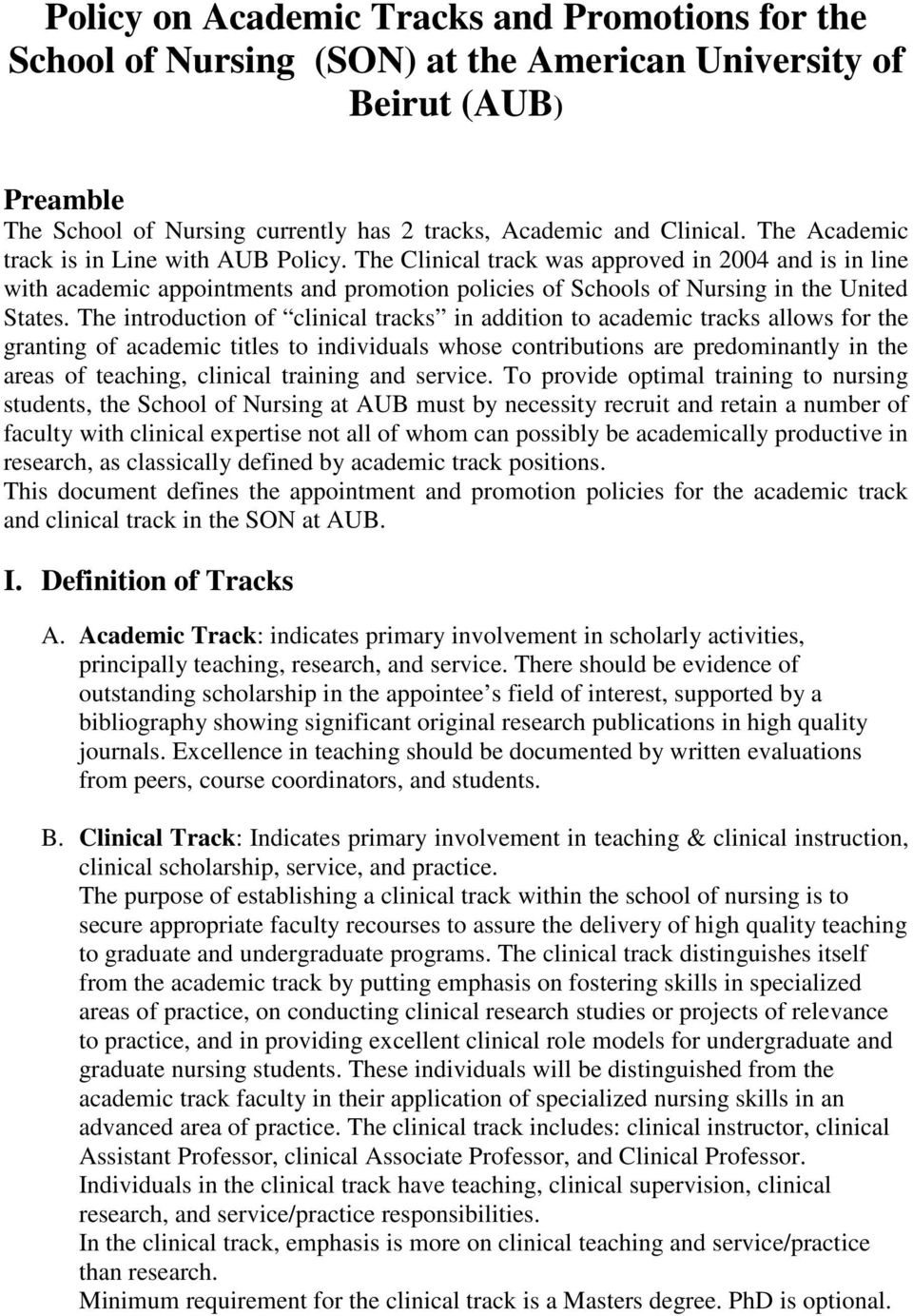 The introduction of clinical tracks in addition to academic tracks allows for the granting of academic titles to individuals whose contributions are predominantly in the areas of teaching, clinical