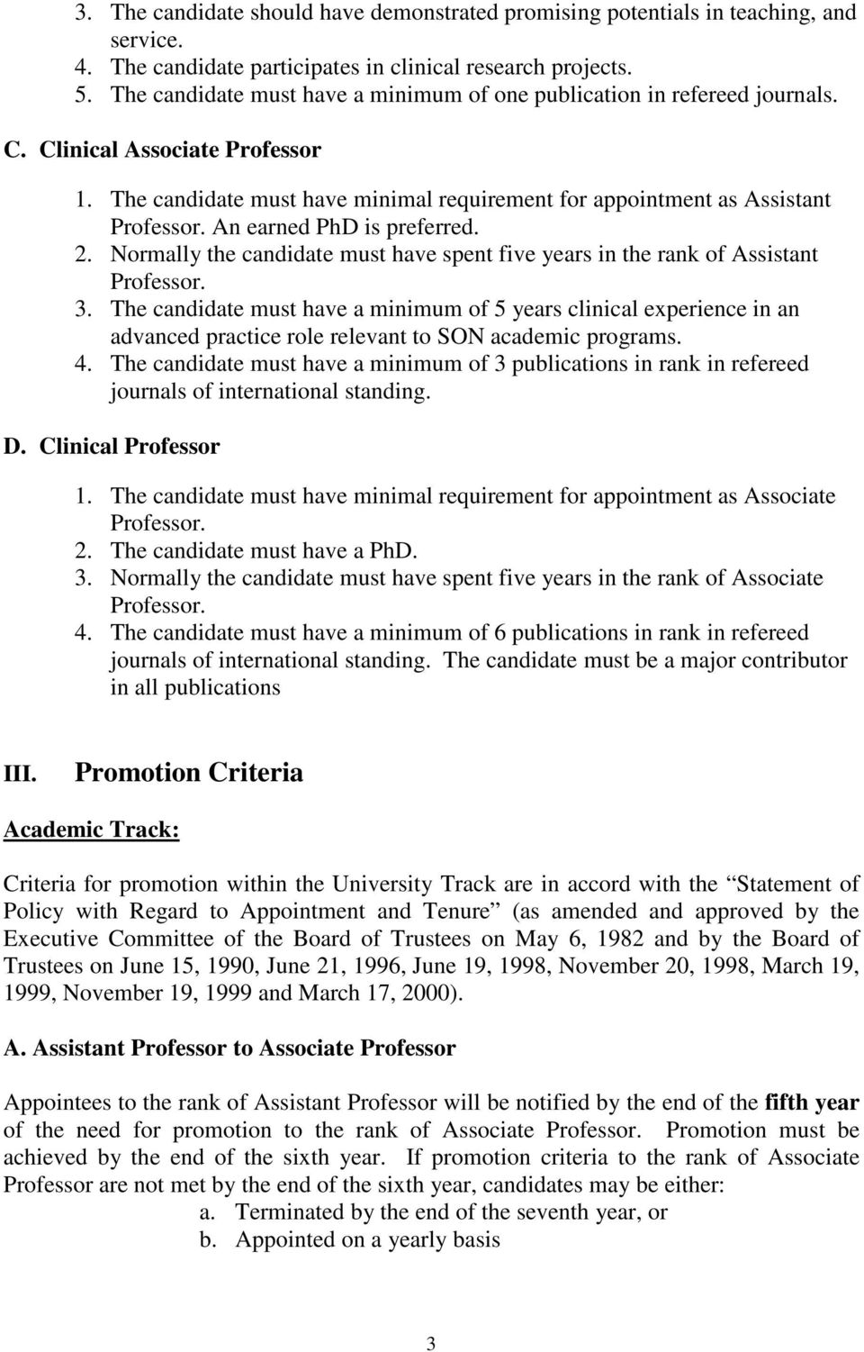 An earned PhD is preferred. 2. Normally the candidate must have spent five years in the rank of Assistant Professor. 3.