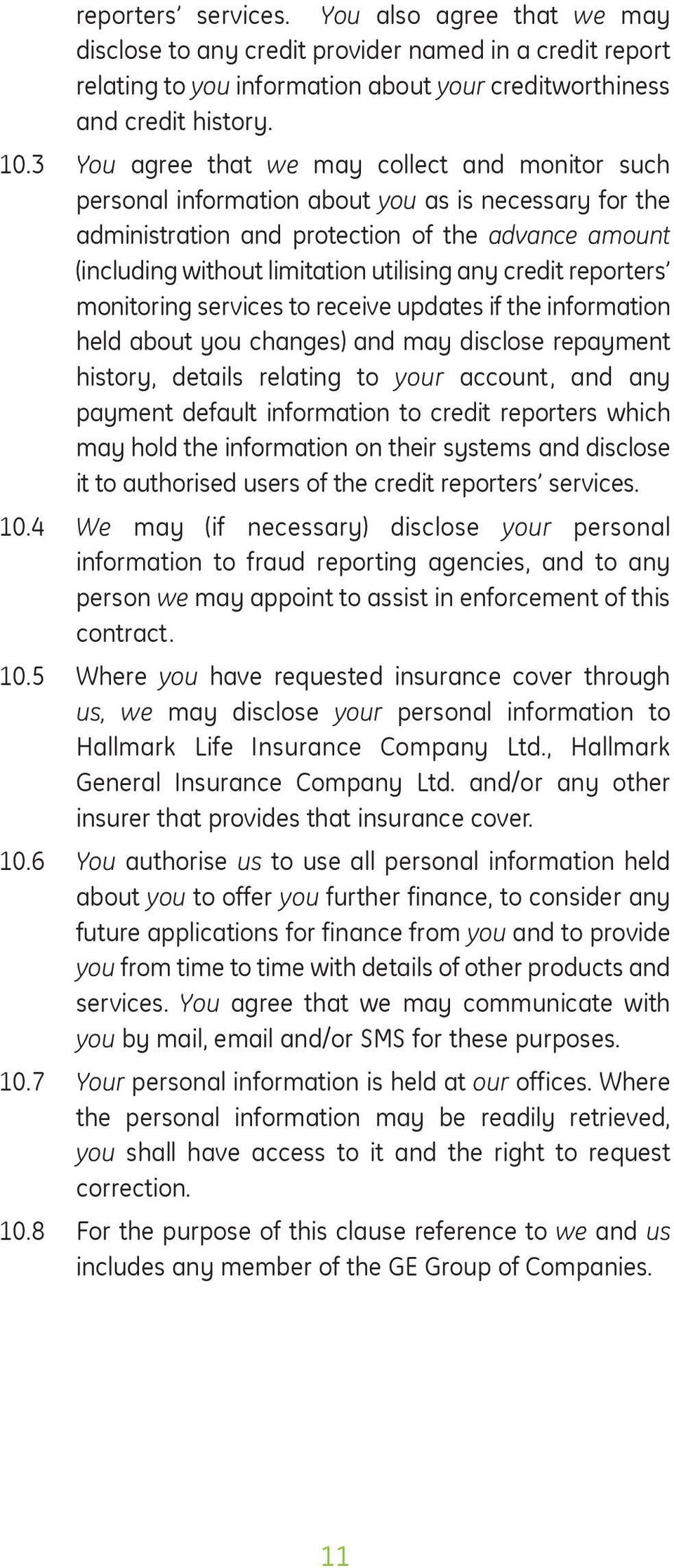 credit reporters monitoring services to receive updates if the information held about you changes) and may disclose repayment history, details relating to your account, and any payment default
